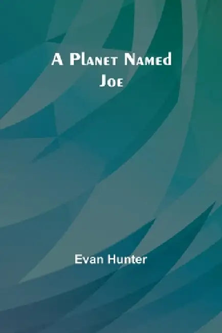 A Planet Named Joe by Evan Hunter