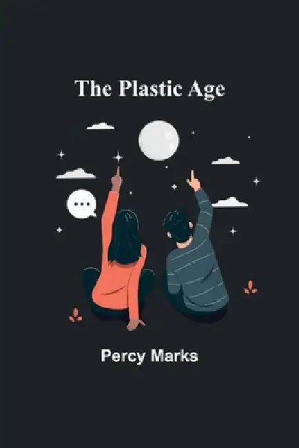The Plastic Age by Percy Marks