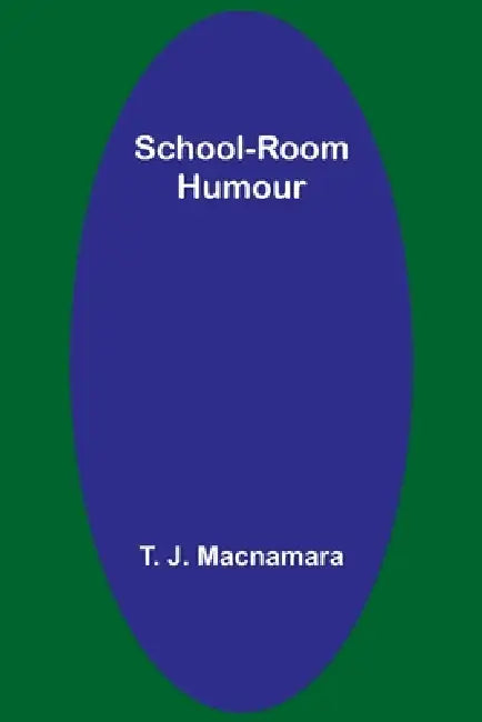School-Room Humour by T. J. MacNamara