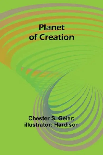 Planet of Creation by Chester S. Hardison