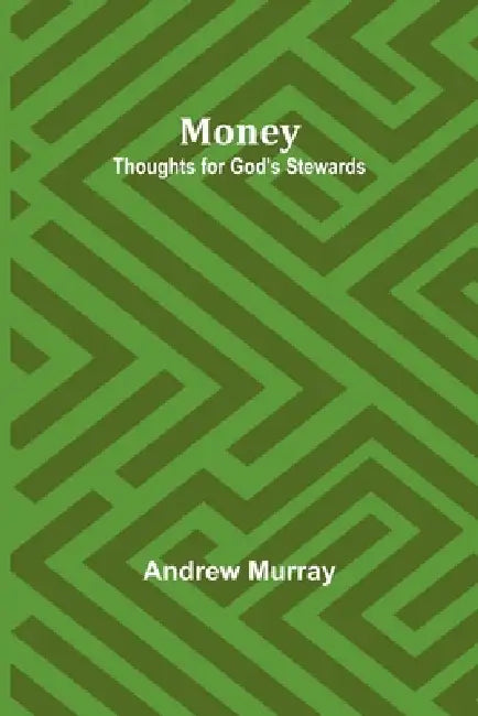 Money: Thoughts for God's Stewards by Andrew Murray