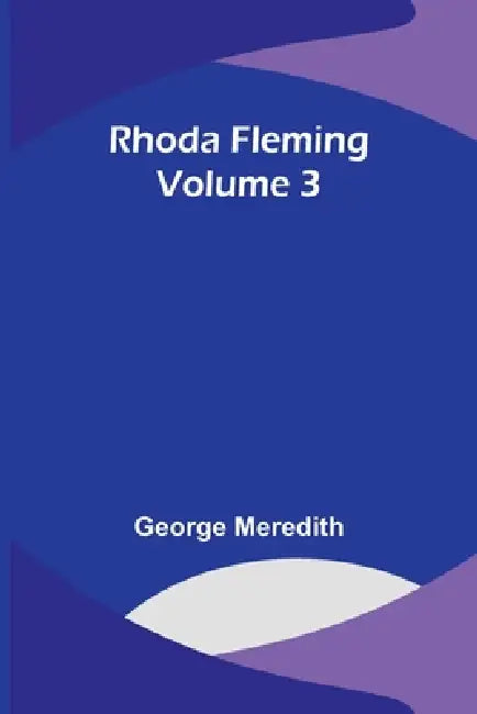 Rhoda Fleming - Volume 3 by George Meredith