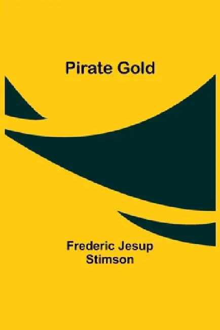 Pirate Gold by Frederic Jesup Stimson