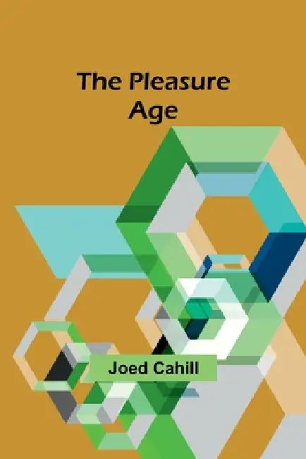 The pleasure age by Joed Cahill