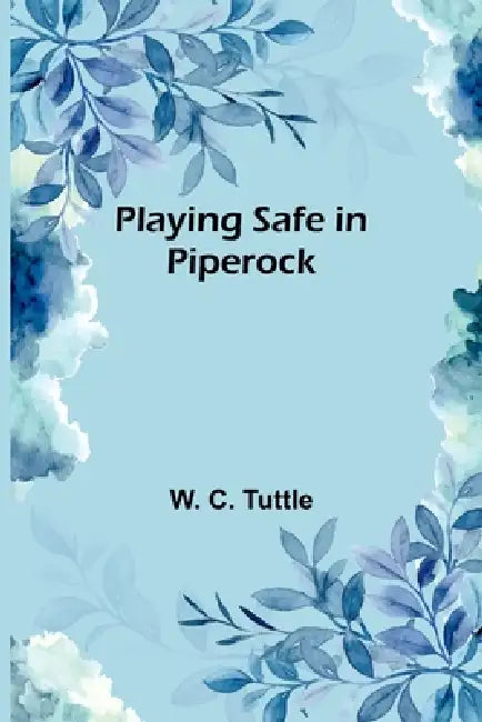 Playing Safe in Piperock by W. C. Tuttle