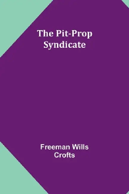 The Pit-Prop Syndicate by Freeman Wills Crofts