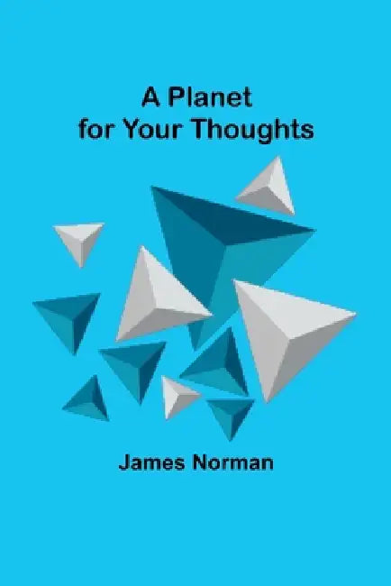 A Planet for Your Thoughts by James Norman