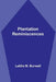 Plantation Reminiscences by Letitia M. Burwell