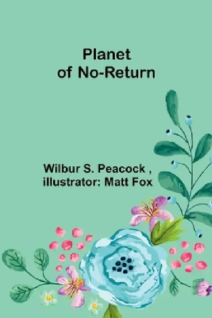 Planet of No-Return by Wilbur S. Peacock, Matt Fox
