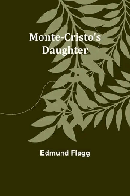 Monte-Cristo's Daughter by Edmund Flagg