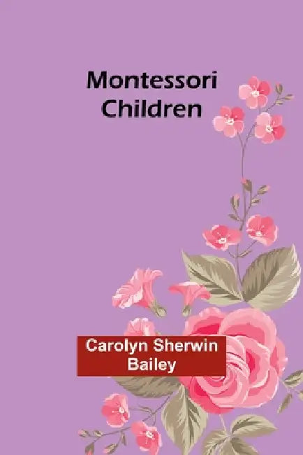 Montessori children by Carolyn Sherwin Bailey