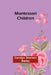 Montessori children by Carolyn Sherwin Bailey