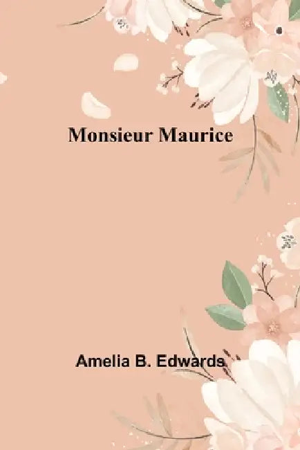 Monsieur Maurice by Amelia B. Edwards