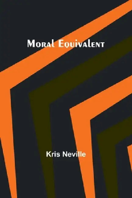 Moral Equivalent by Kris Neville