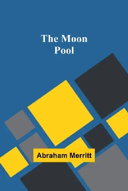 The Moon Pool by Abraham Merritt