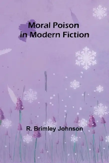 Moral Poison in Modern Fiction by R. Brimley Johnson