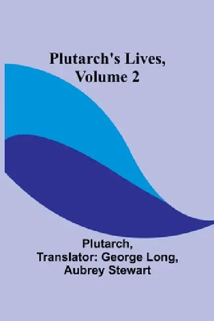 Plutarch's Lives, Volume 2 by Plutarch, George Long