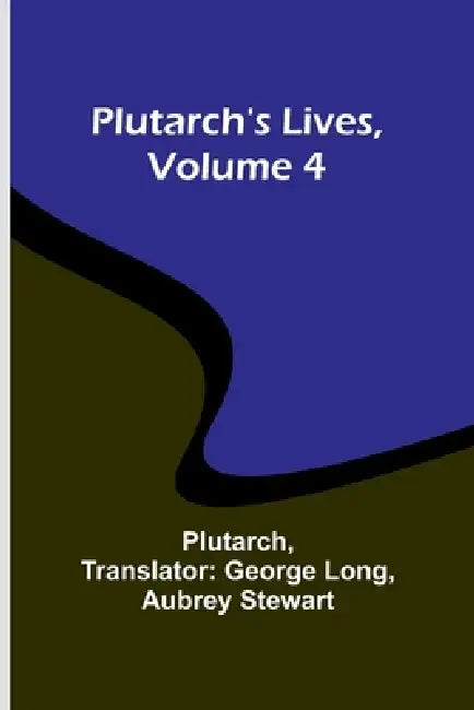 Plutarch's Lives, Volume 4 by Plutarch, George Long