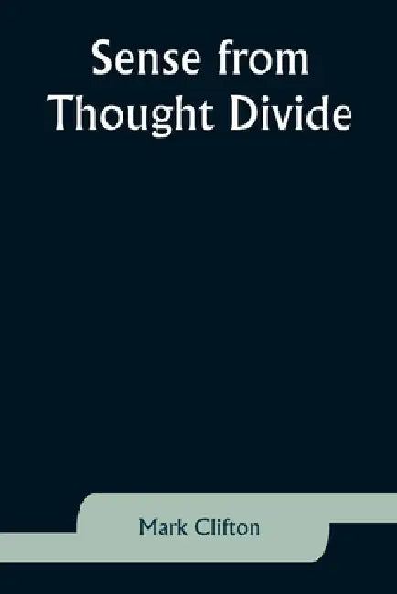 Sense from Thought Divide by Mark Clifton