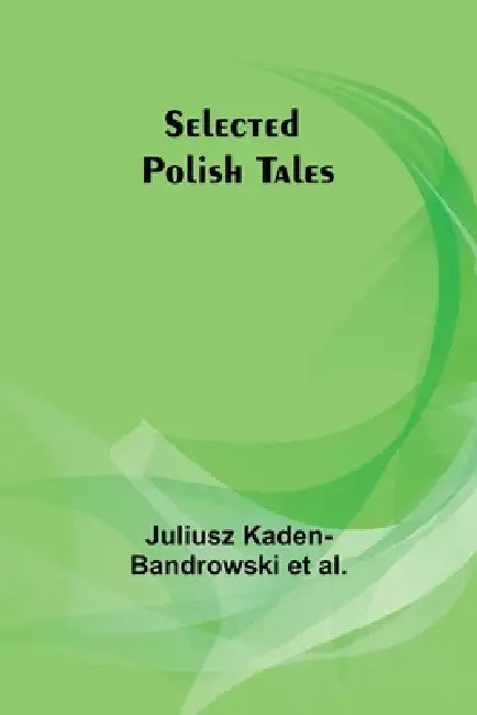 Selected Polish Tales by Juliusz Kaden-Bandrowski Al