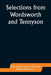 Selections from Wordsworth and Tennyson by Baron Alfred Tennyson, William Wordsworth