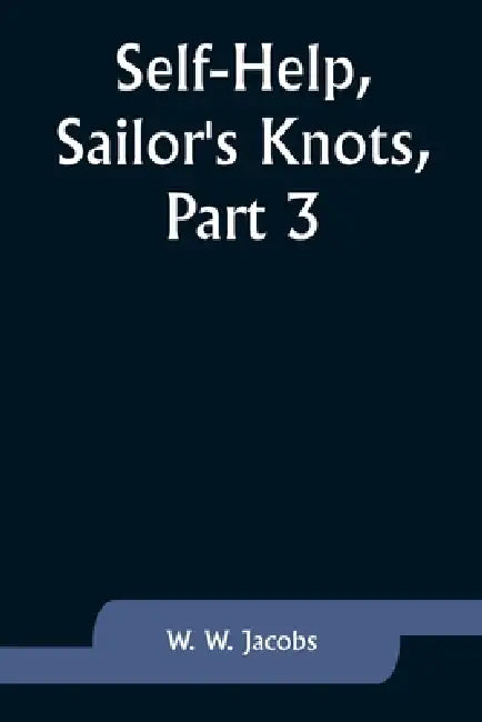 Self-Help, Sailor's Knots, Part 3. by W. W. Jacobs