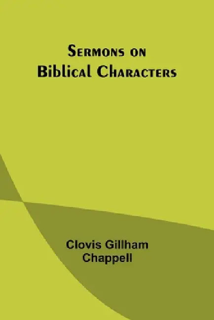 Sermons on Biblical Characters by Clovis Gillham Chappell
