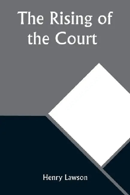The Rising of the Court by Henry Lawson