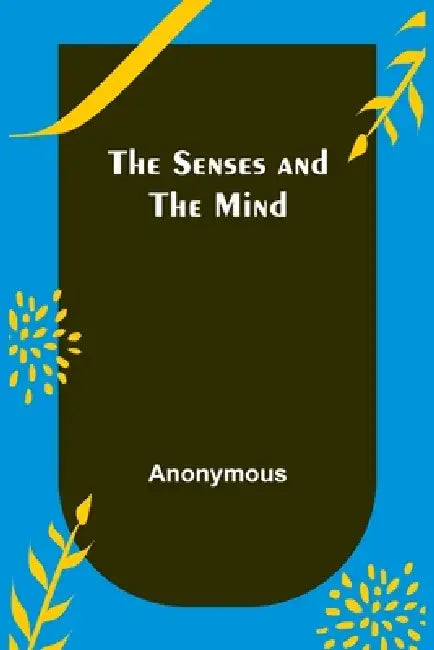 The Senses and the Mind by Anonymous