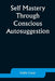 Self Mastery Through Conscious Autosuggestion by Emile Coué