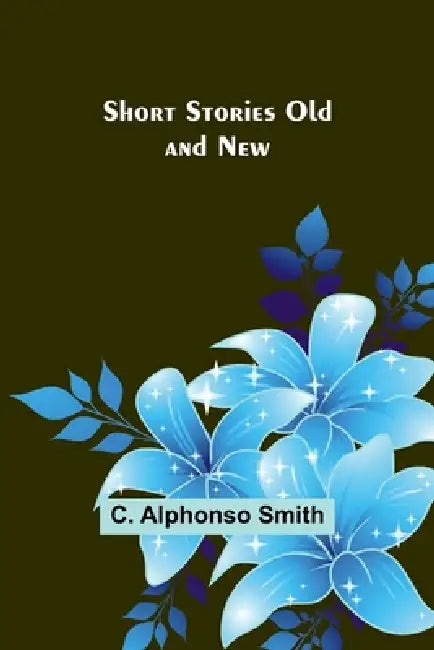 Short Stories Old and New by C. Alphonso Smith