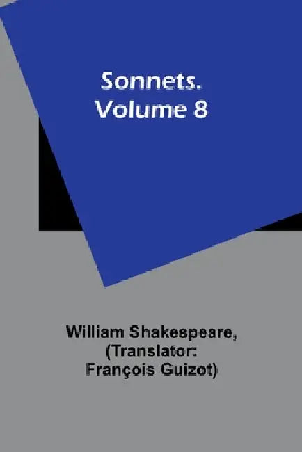 Sonnets. Volume 8 by William Shakespeare, François Guizot