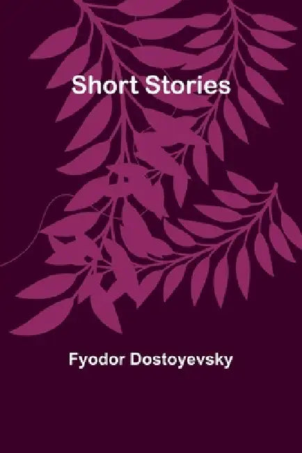 Short Stories by Fyodor Dostoyevsky