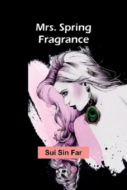 Mrs. Spring Fragrance by Sui Sin Far