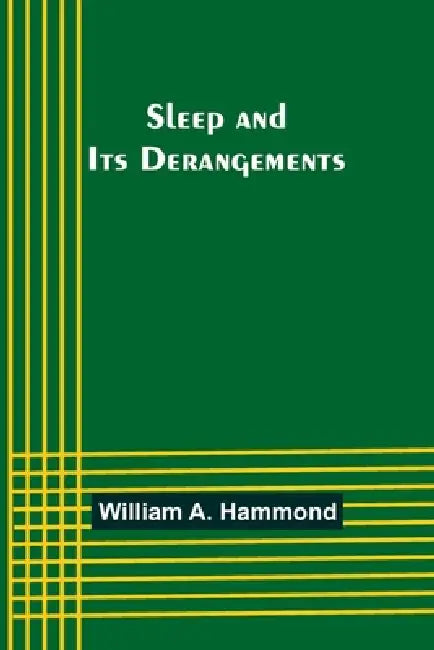 Sleep and Its Derangements by William A. Hammond