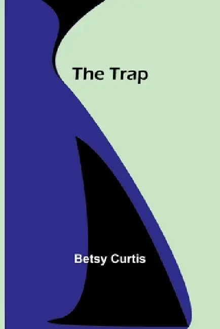 The Trap by Betsy Curtis