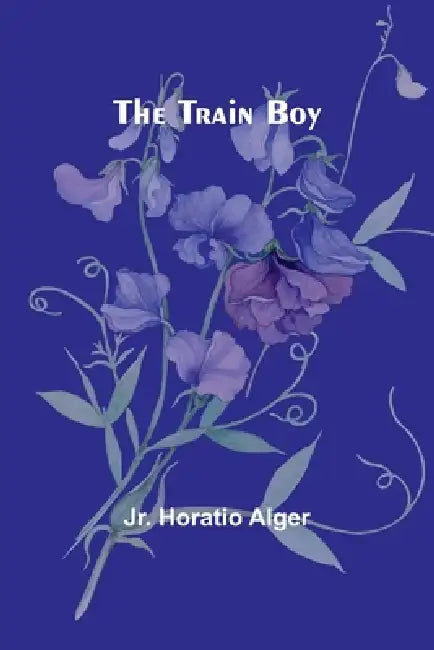 The Train Boy by Jr. Alger Horatio