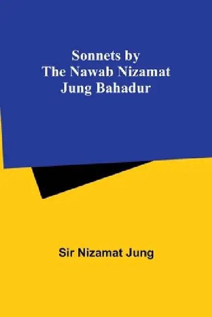 Sonnets by the Nawab Nizamat Jung Bahadur by Nizamat Jung