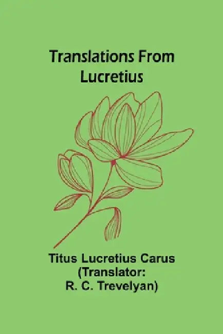 Translations from Lucretius by Titus Lucretius Carus, R. C. Trevelyan