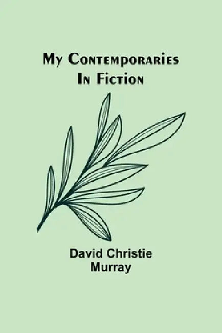 My Contemporaries In Fiction by David Christie Murray