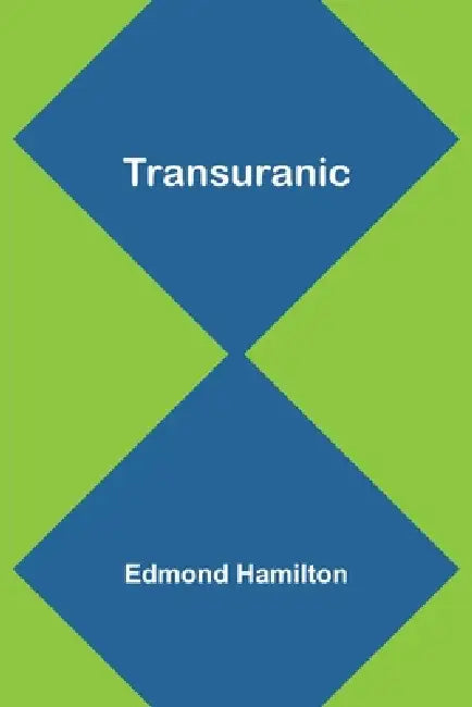 Transuranic by Edmond Hamilton