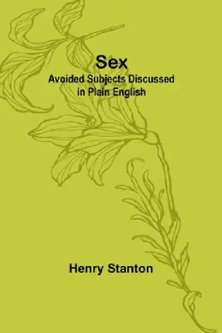 Sex: Avoided subjects Discussed in Plain English by Henry Stanton