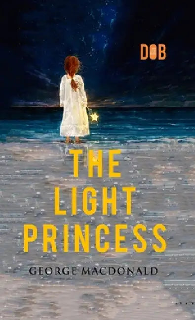 The Light Princess: By George MacDonald - Illustrated by George MacDonald