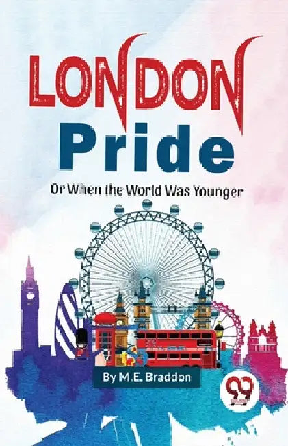London Pride or When The Worlds Was Younger by M. E. Braddon