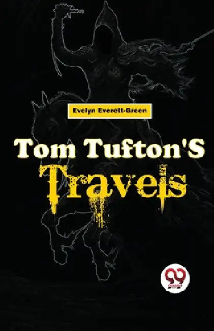 Tom Tufton'S Travels by Evelyn Everett-Green