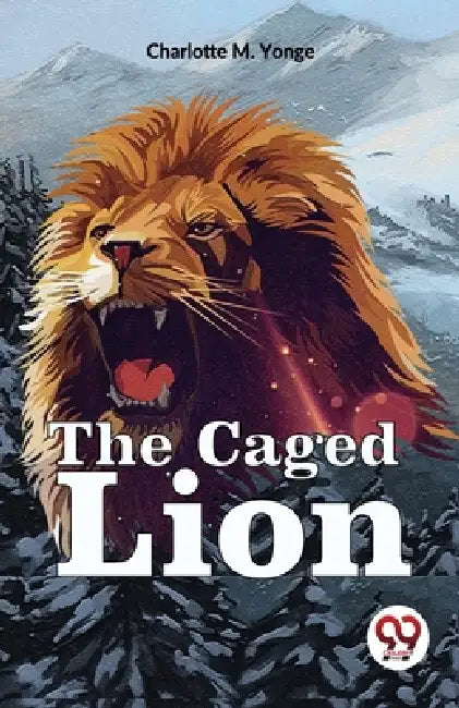 The Caged Lion by Yonge Charlotte M