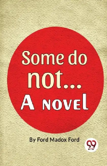 Some Do Not. . . A Novel by Ford Ford Madox