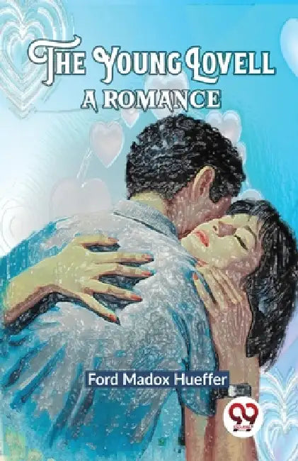 The Young Lovell A Romance by Hueffer Ford Madox