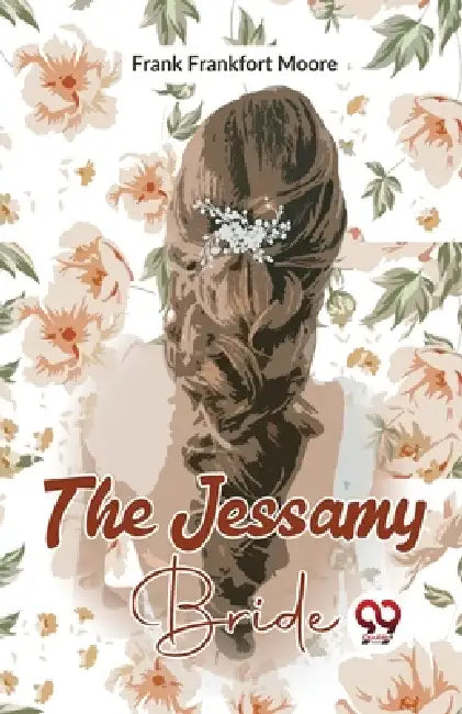 The Jessamy Bride by Moore Frank Frankfort