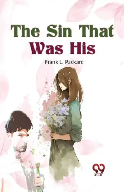 The Sin That Was His by Frank L. Packard